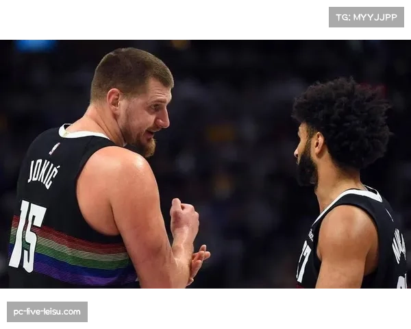 约基奇高位策应价值无可替代 成掘金进攻体系绝对核心